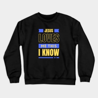 Jesus Loves Me This I Know | Christian Crewneck Sweatshirt